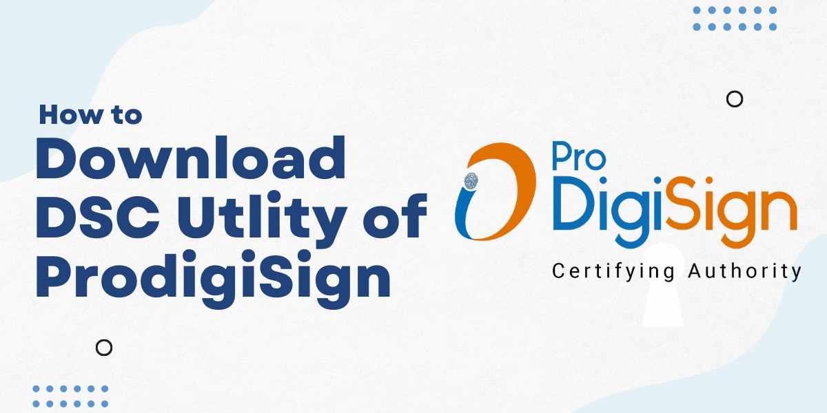Download the Latest ProDigiSign DSC Download Utility