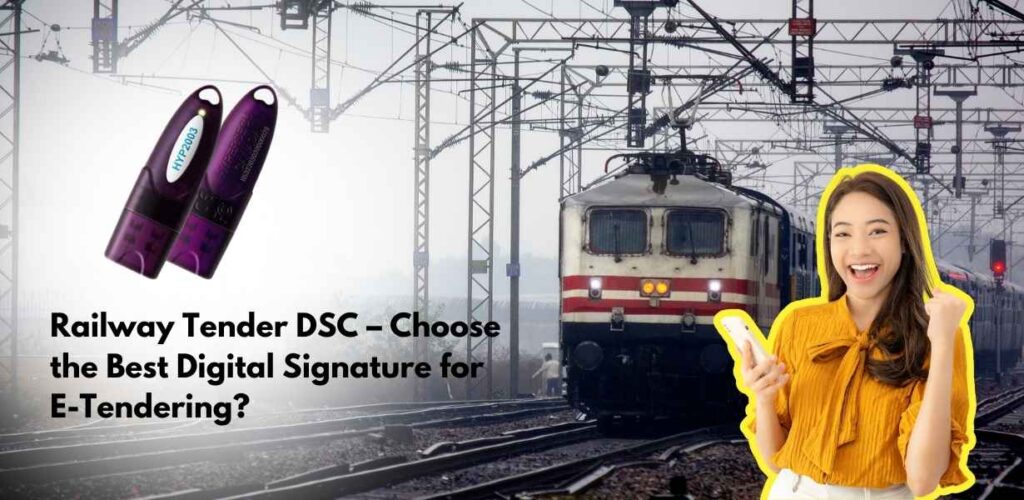 Railway Tender DSC – How to Choose the Best Digital Signature for E-Tendering