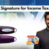 Digital Signature for Income Tax