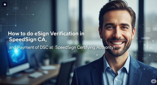 How to do eSign Verification in SpeedSign CA, and Payment of DSC at SpeedSign Certifying Authority