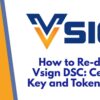 How to Re-download a Vsign DSC: Certificate Re-Key and Token Initialization