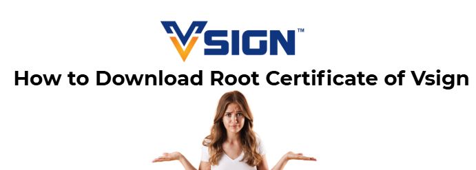 Root Certificate for Vsign DSC – Download & Installation Guide