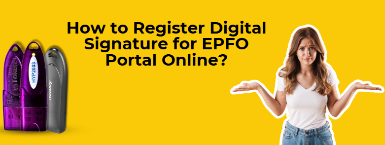 How to Get Digital Signature for EPFO Portal in 2025-26