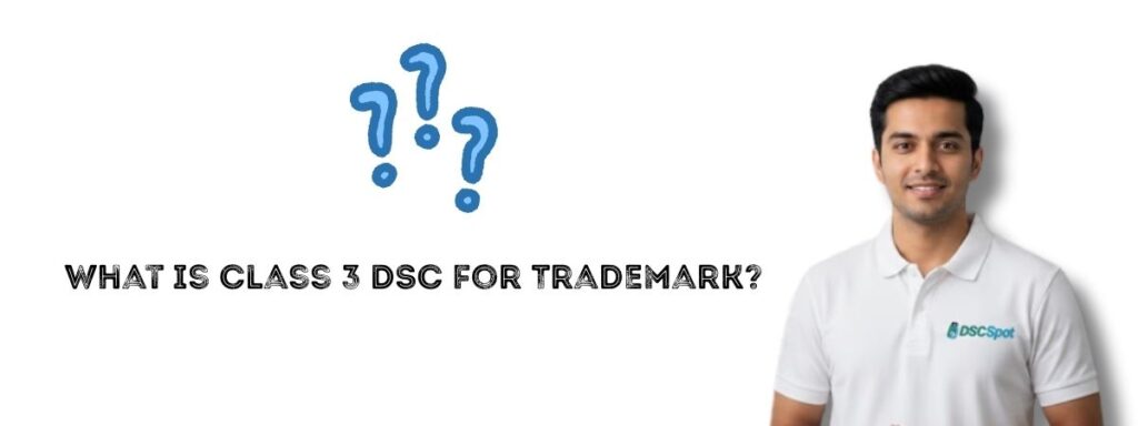 Get Class 3 DSC for Trademark
