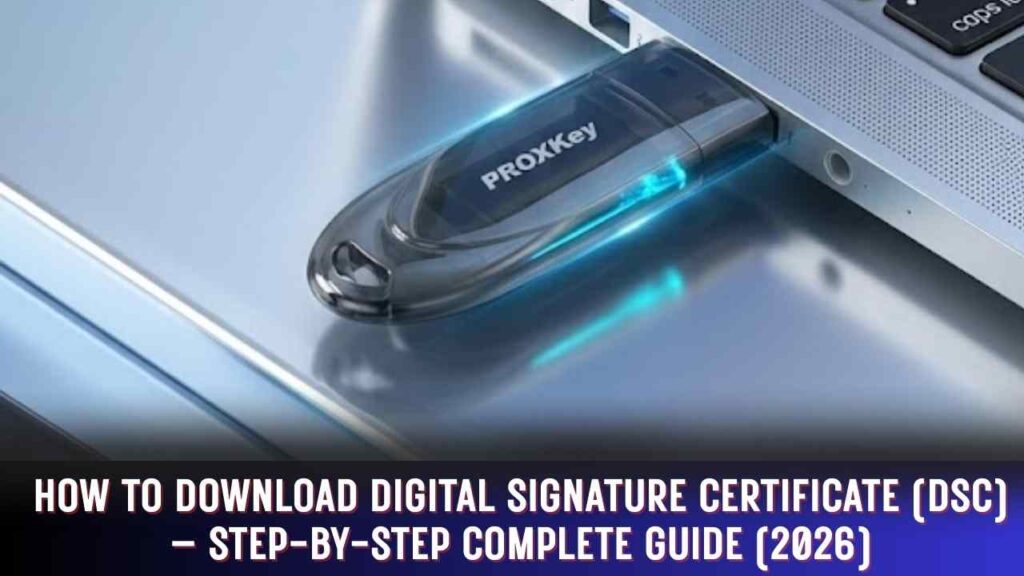 How to Download Digital Signature Certificate (DSC) – Step-by-Step Complete Guide (2026)