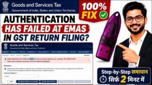 Authentication Has Failed at EMAS in GST Return Filing? Here's the Working Fix (2026)