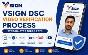 VSign DSC Video Verification Process – How to do Vsign Video Verification- Step-by-Step Guide 2026